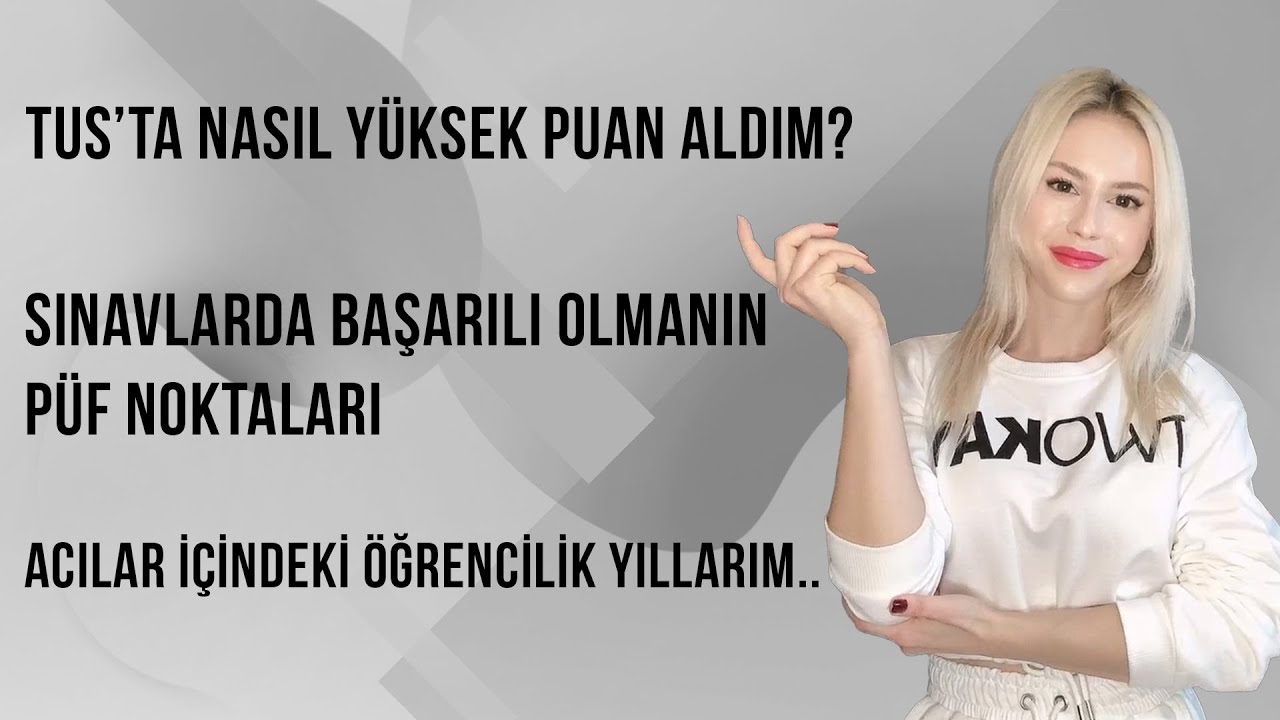 TUSTA NASIL YÜKSEK PUAN ALDIM? SINAVLARDA BAŞARILI OLMANIN PÜF NOKTALARI NELERDİR?