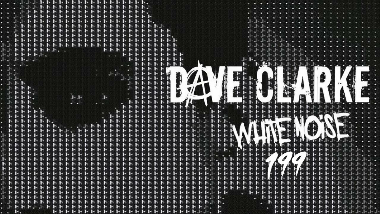 Dave Clarke's Whitenoise 199 #sessionsxxv