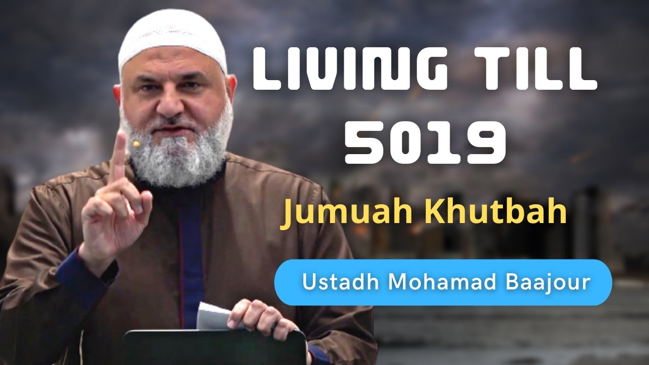 Living till 5019 | Khutbah about DEATH  | Ustadh Mohamad Baajour Jumuah Khutbah