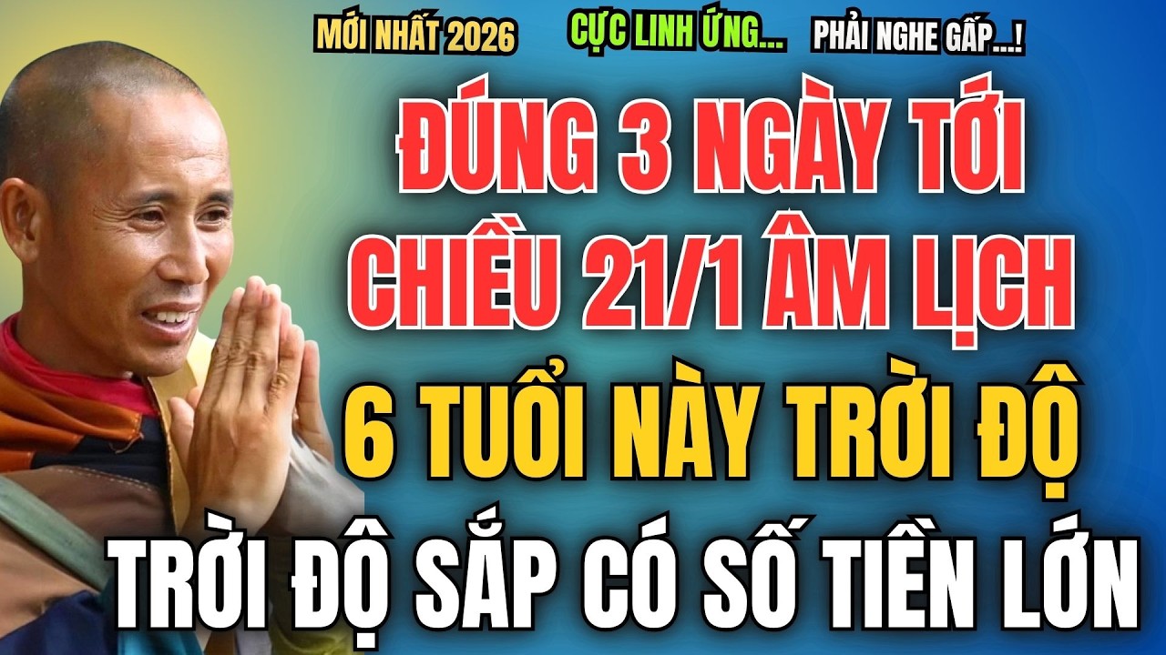 3 NGÀY TỚI, CHIỀU 21/1 ÂM LỊCH, 6 TUỔI NÀY TRỜI ĐỘ, SẮP CÓ SỐ TIỀN LỚN, NÊN MUA VÉ SỐ!