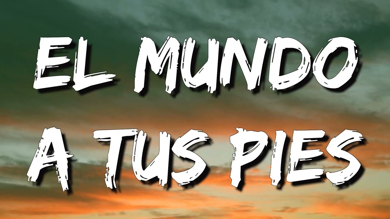 El mundo a tus pies-Grupo Firme (LETRA) / MUSICA BANDA LETRAS