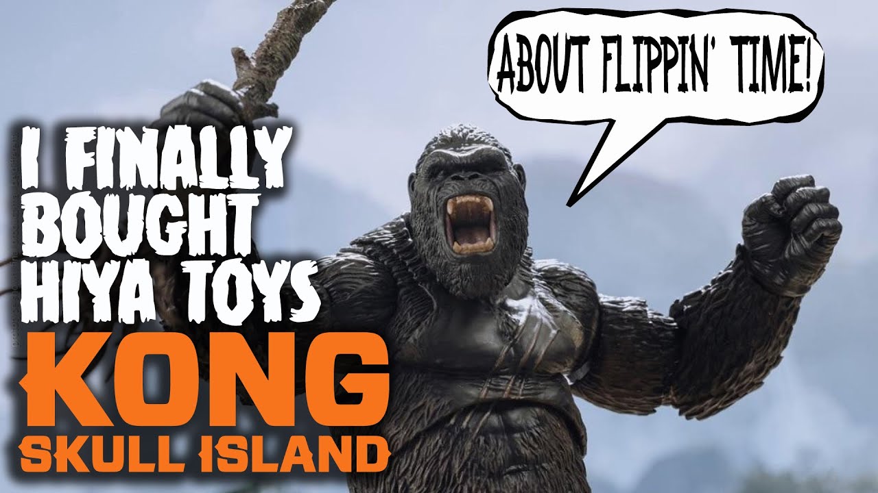 I Finally Bought Hiya Toys Kong: Skull Island