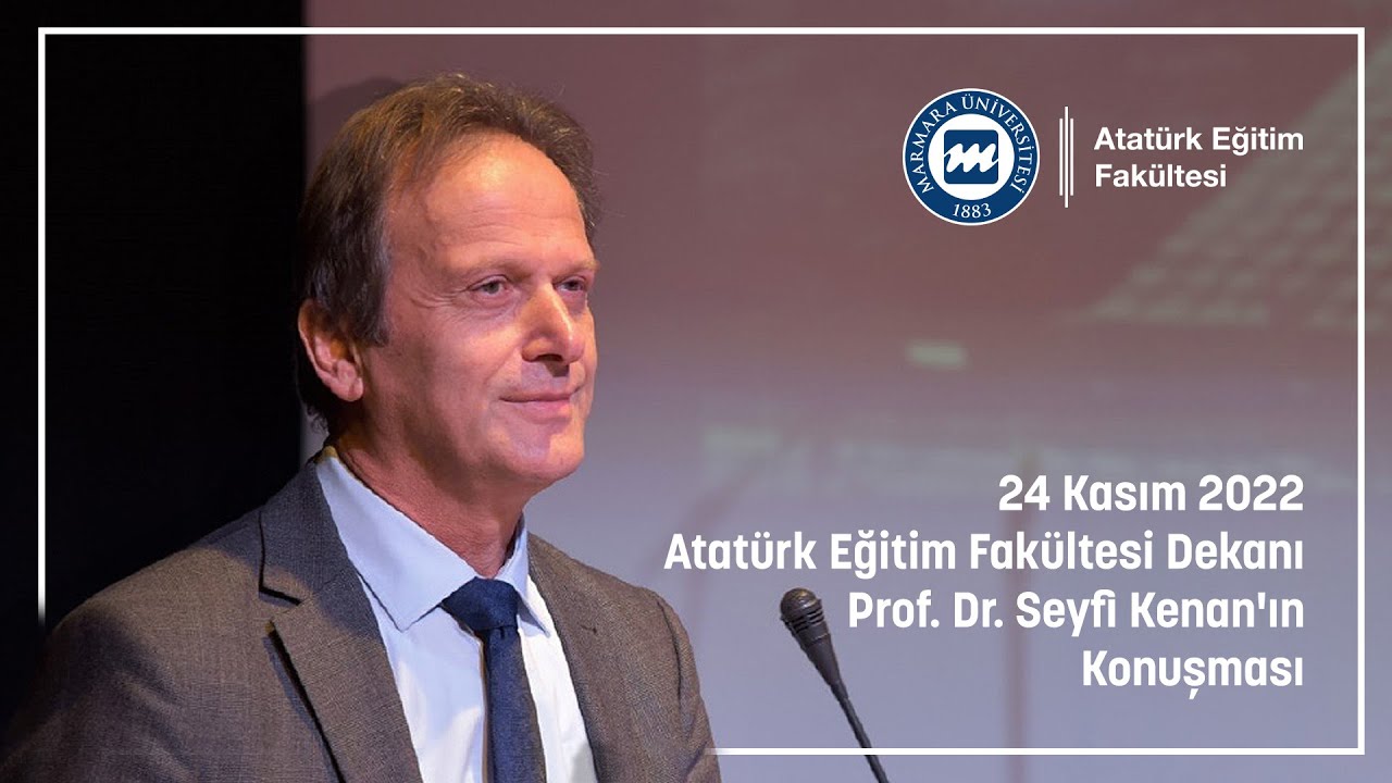 24 Kasım 2022 Atatürk Eğitim Fakültesi Dekanı Prof. Dr. Seyfi Kenan'ın  Konuşması