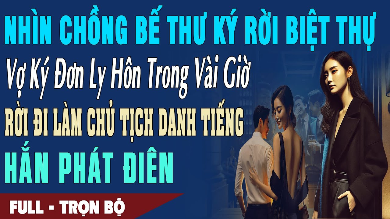 🎙️Truyện Ngôn Tình NHÌN CHỒNG BẾ THƯ KÝ Ở BIỆT THỰ 2hSau Vợ Ký Đơn Làm Chủ Tịch 100 Tỷ Hắn Tiếc Điên
