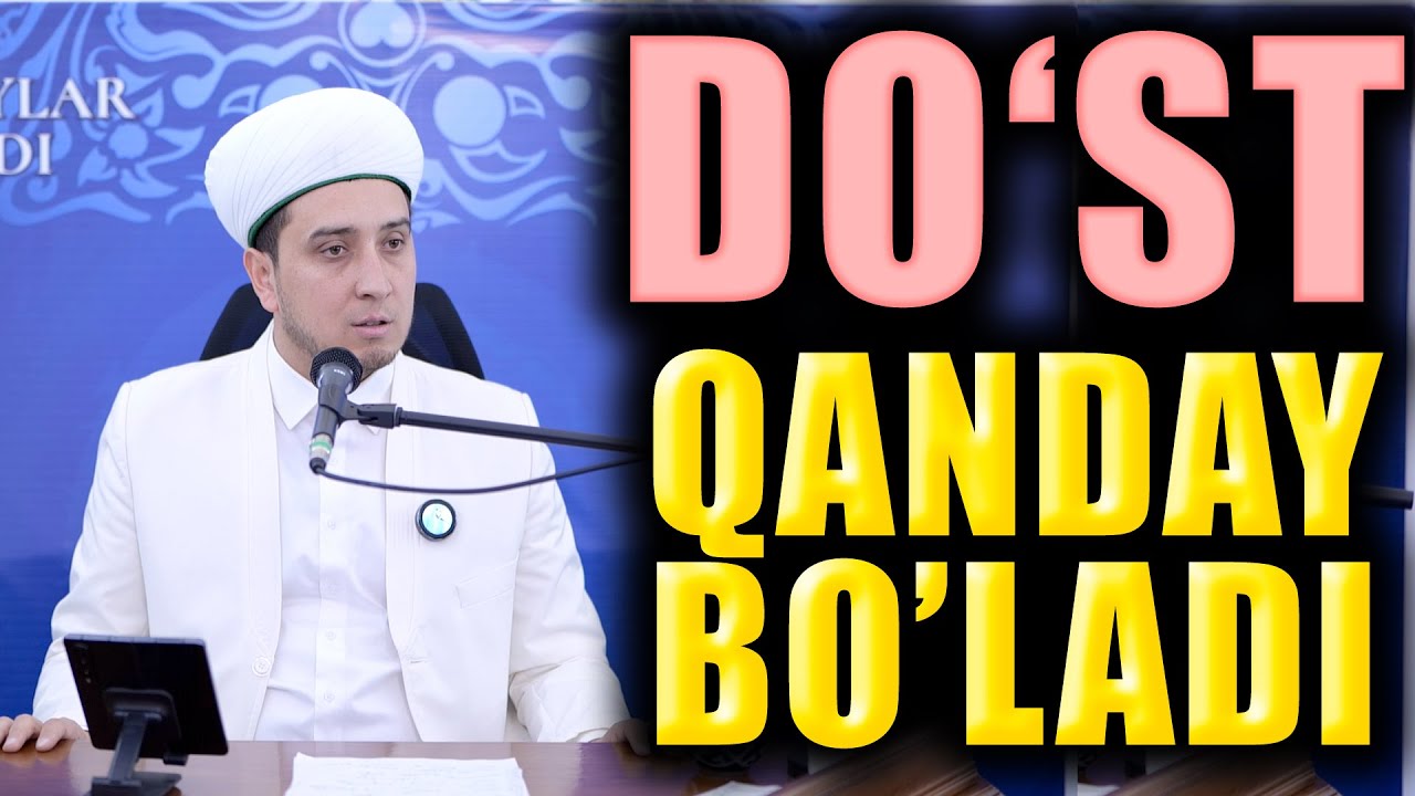 DO'ST QANDAY BO'LADI. TO'LIQ MA'RUZA. IBRATLI HIKOYALAR