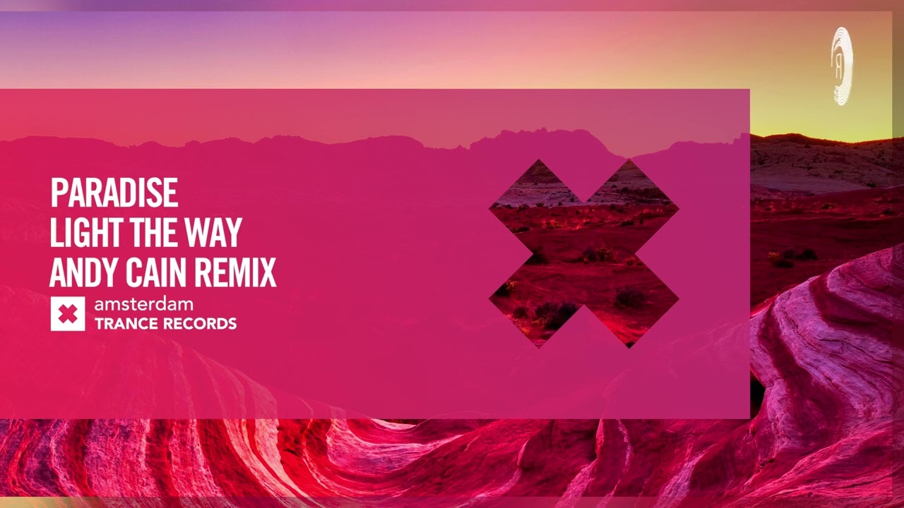 VOCAL TRANCE: Paradise - Light The Way (Andy Cain Remix) [Amsterdam Trance] + LYRICS