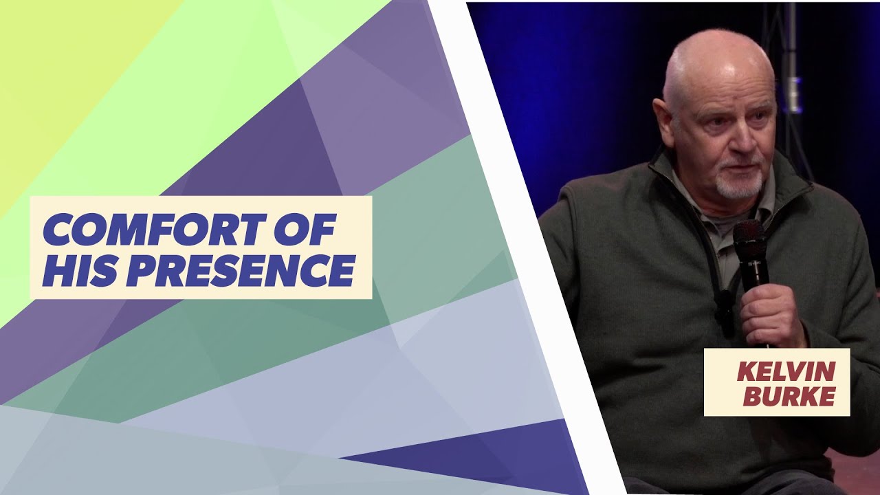 Message Teaching - Kelvin Burke - Comfort Of His Presence