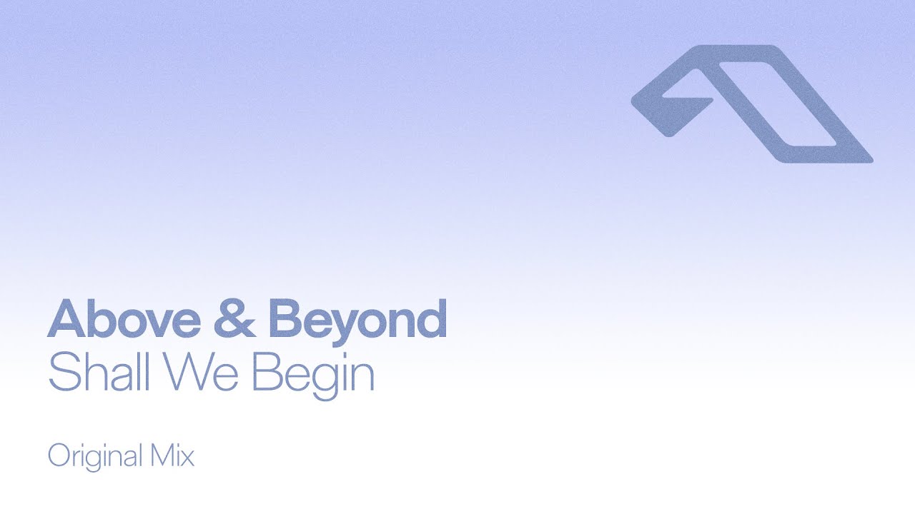 Above & Beyond - Shall We Begin