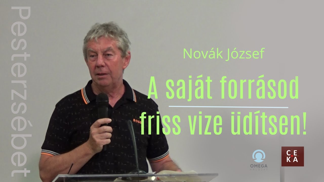 Novák József: A saját forrásod friss vize üdítsen!