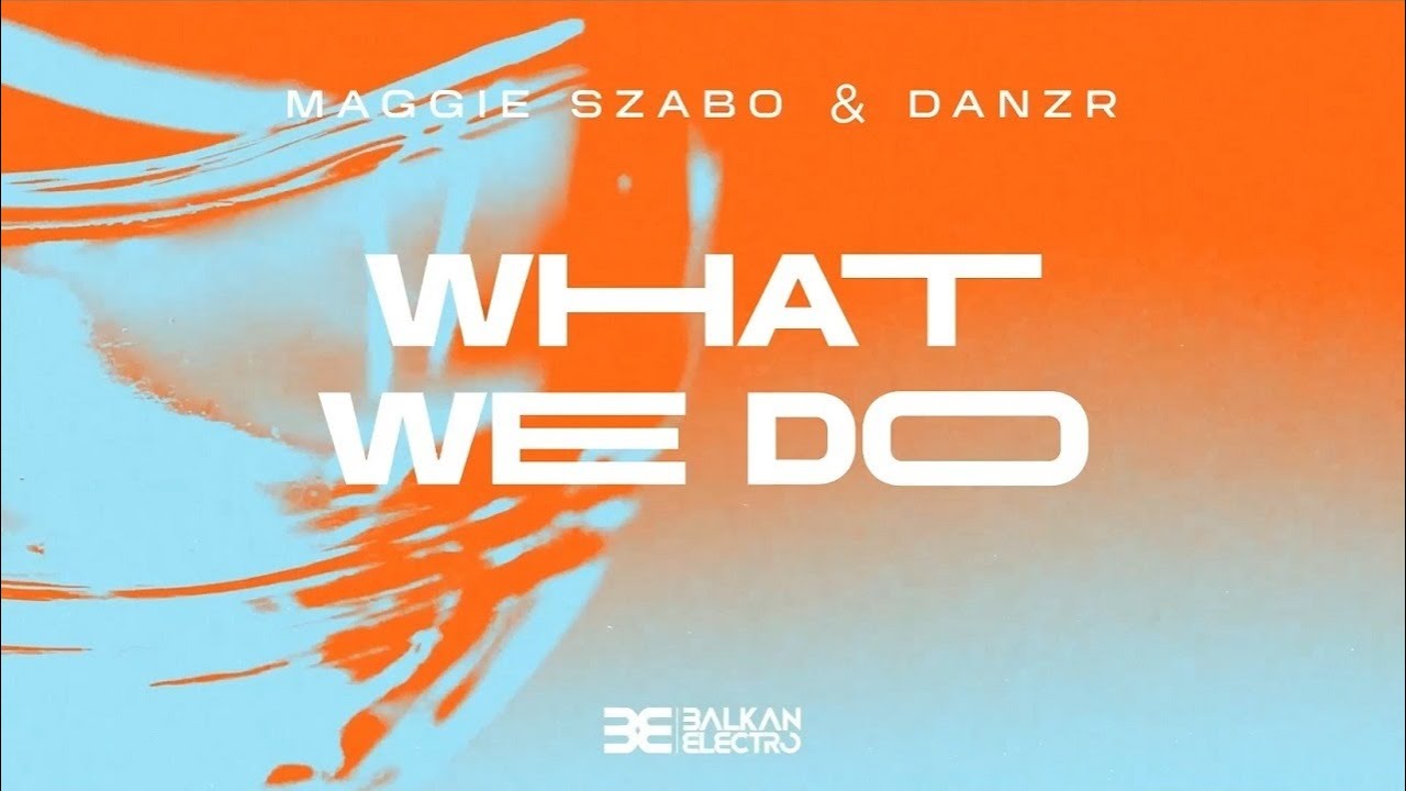 Maggie Szabo & DANZR - What We Do (Official Lyric Video)