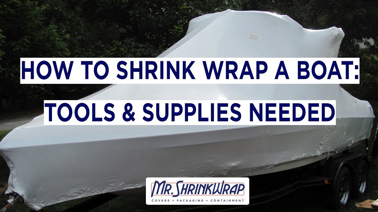 HOW TO SHRINK WRAP A BOAT: TOOLS & SUPPLIES NEEDED