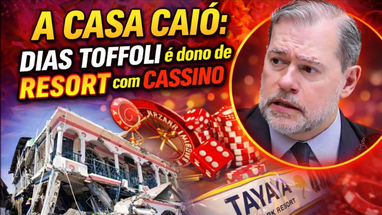 EXPLOSIVO: DIAS TOFFOLI, RESORT E CASSINO, O CASO QUE O BRASIL QUER EXPLICAÇÃO!