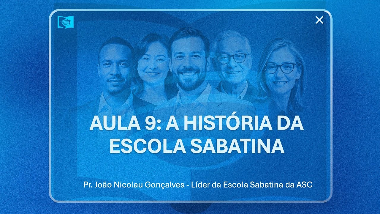 Aula 9 - A História da Escola Sabatina - Formação de Professores