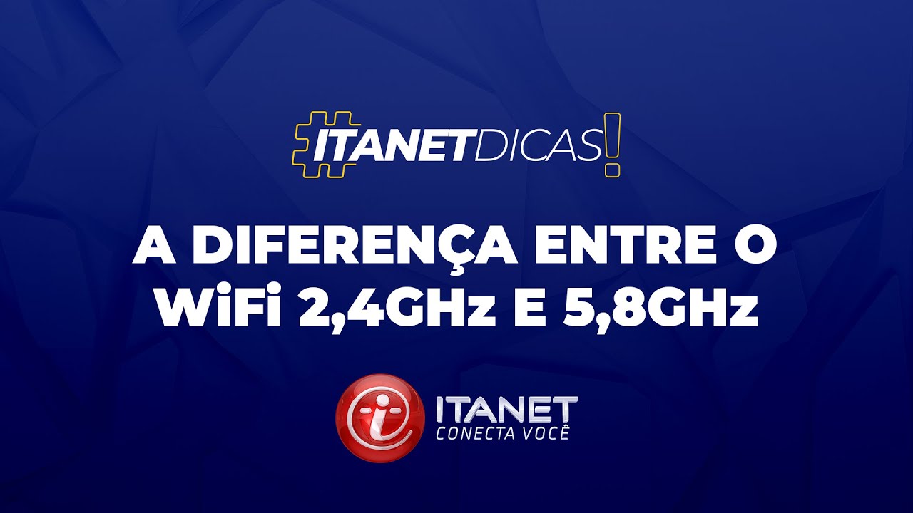 A diferen&ccedil;a entre o WiFi 2,4GHz e 5,8GHz! #ItanetDicas