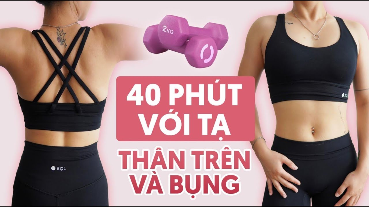 40 ph&uacute;t tập TH&Acirc;N TR&Ecirc;N V&Agrave; BỤNG | C&Oacute; TẠ HOẶC KH&Ocirc;NG TẠ | 250 CALORIES