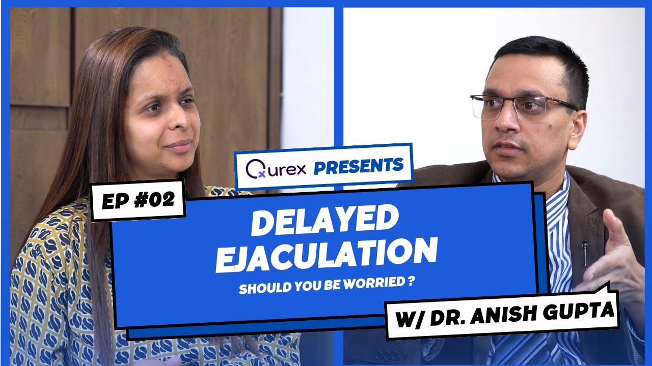 EP 2: Delayed Ejaculation| Should you be worried?| Qurex Podcast| #DecodingSexualHealth With Shailja