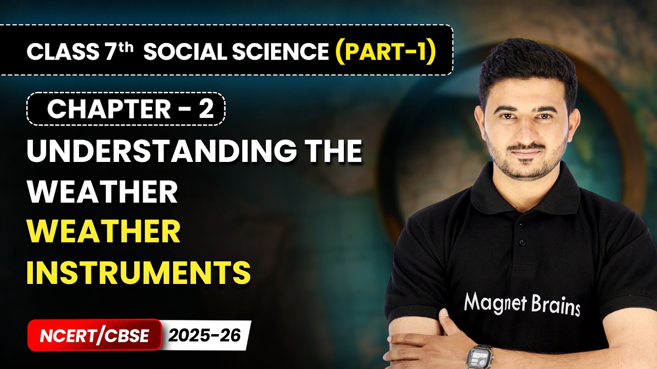 Weather Instruments - Understanding The Weather | Chapter 2 | Class 7 Social Science Part 1 | CBSE