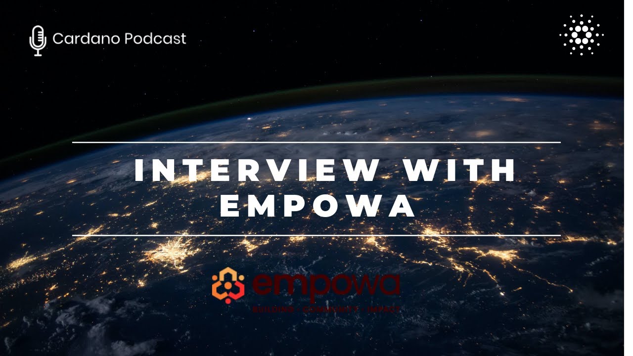 Cardano Podcast - Interview with Empowa