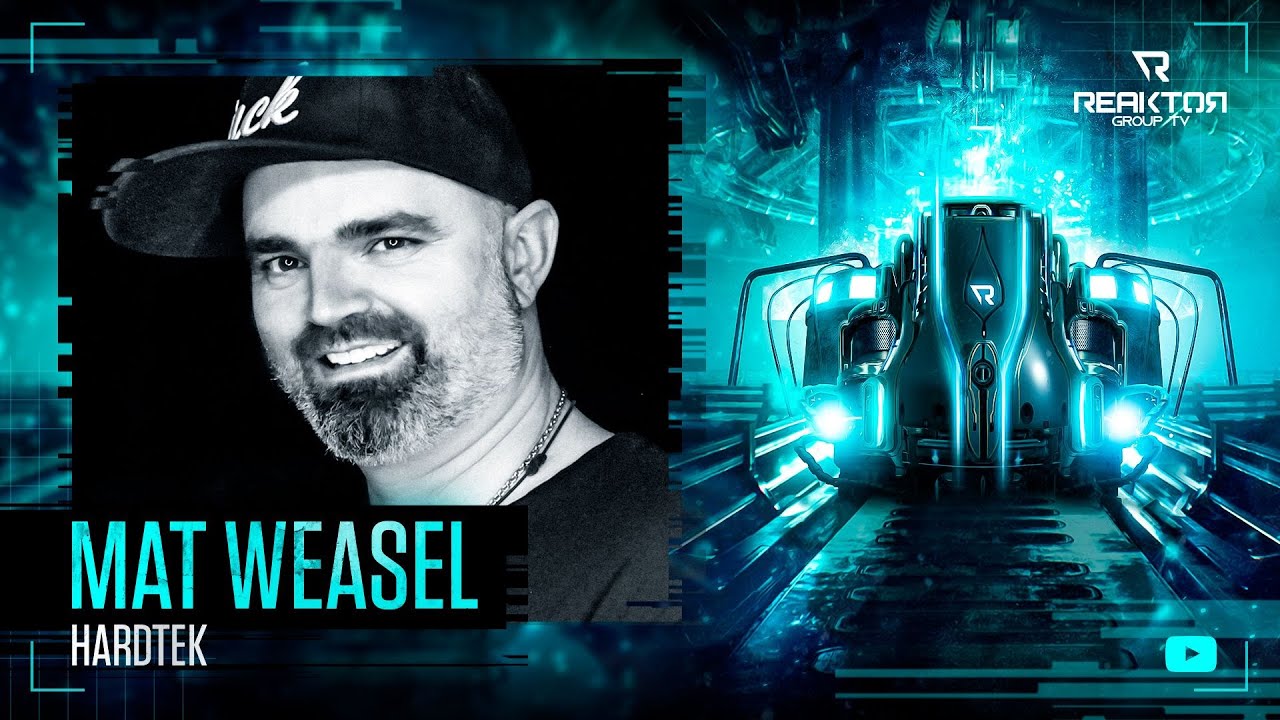 🔵 ReaktorGroupTV 📺:  🔹️MAT WEASEL  ®️ / 🔊 Hardtek