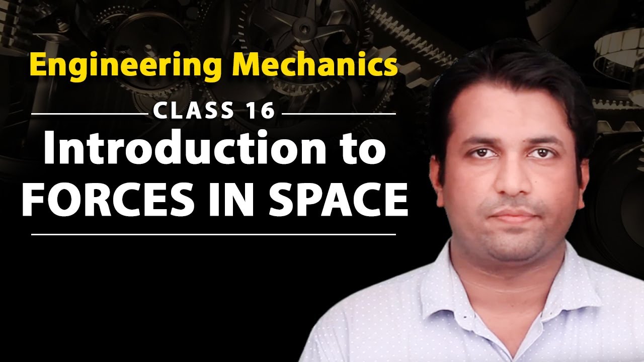 Introduction to Forces in Space - Forces in Space - Engineering Mechanics