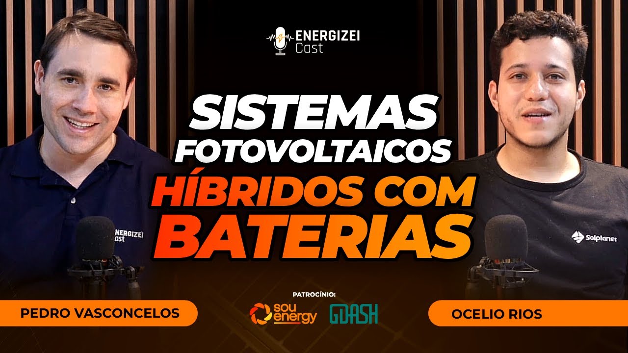 Sistemas Fotovoltaicos Híbridos com Baterias | ENERGIZEI CAST #111