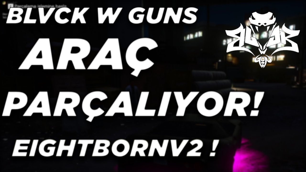 BLVCK W GUNS IŞIK HIZINDA ARABA PARÇALIYOR | EightbornV