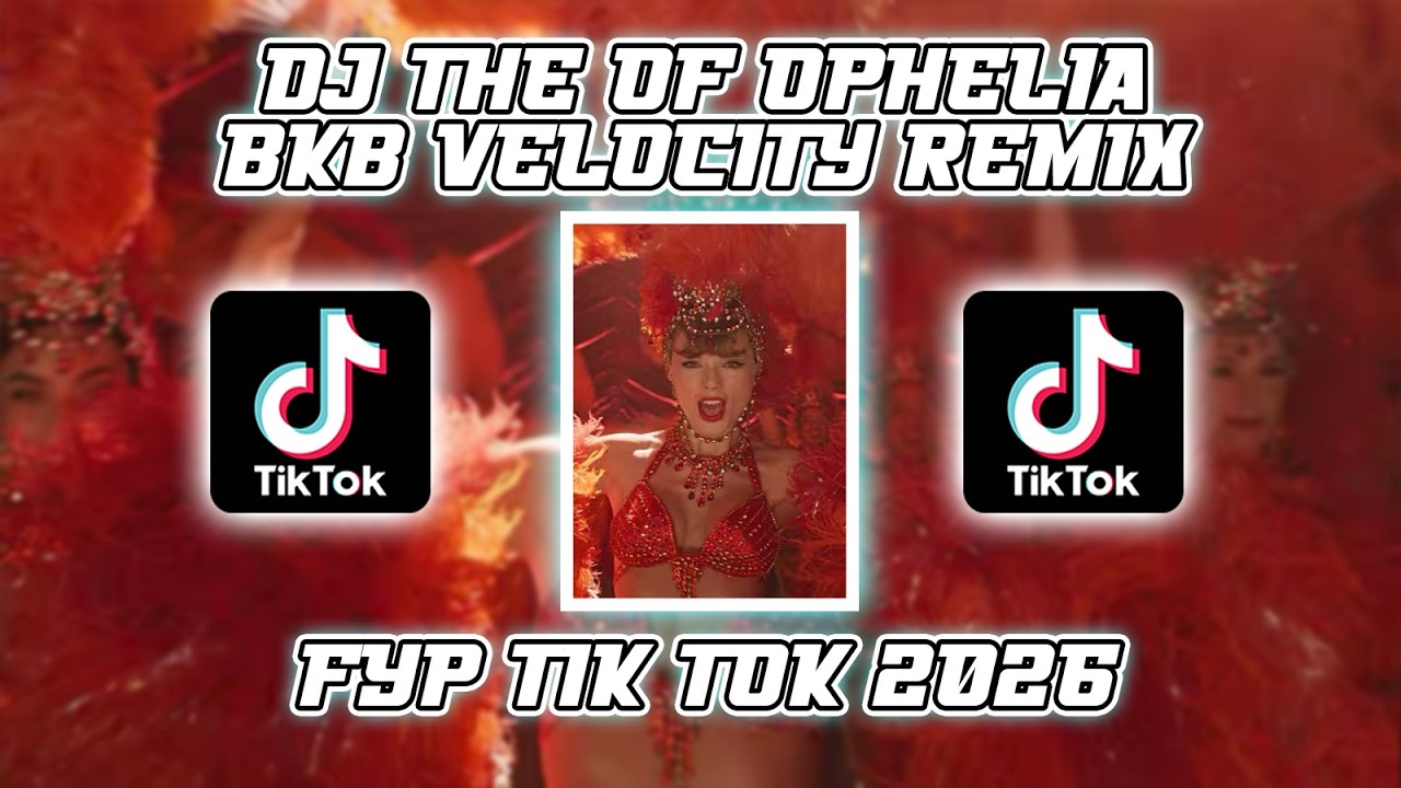DJ THE OF OPHELIA REMIX FYP TIK TOK 2026 TERBARU