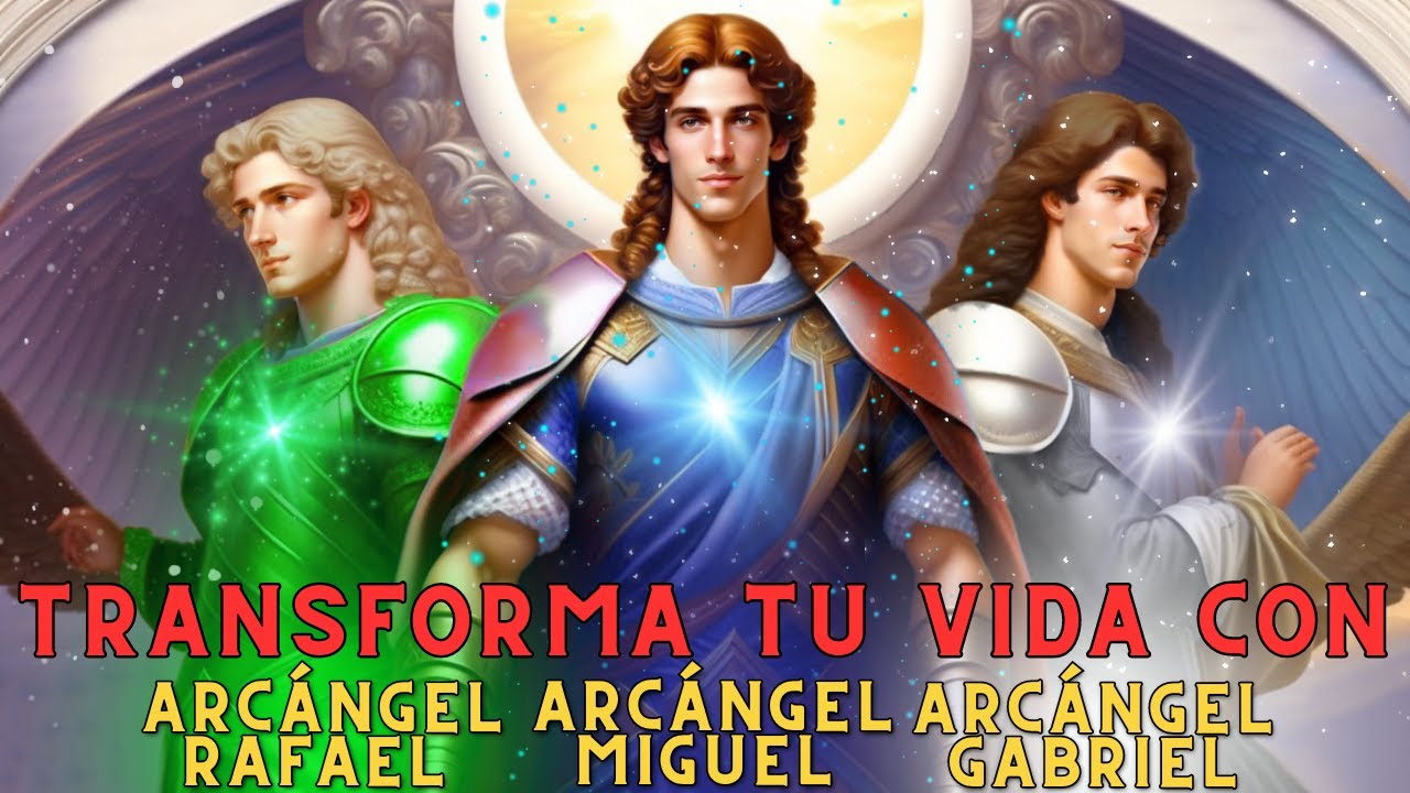 Cambia tu Vida en Solo Minutos con está Oración a los 3 Arcángeles Miguel, Rafael y Gabriel
