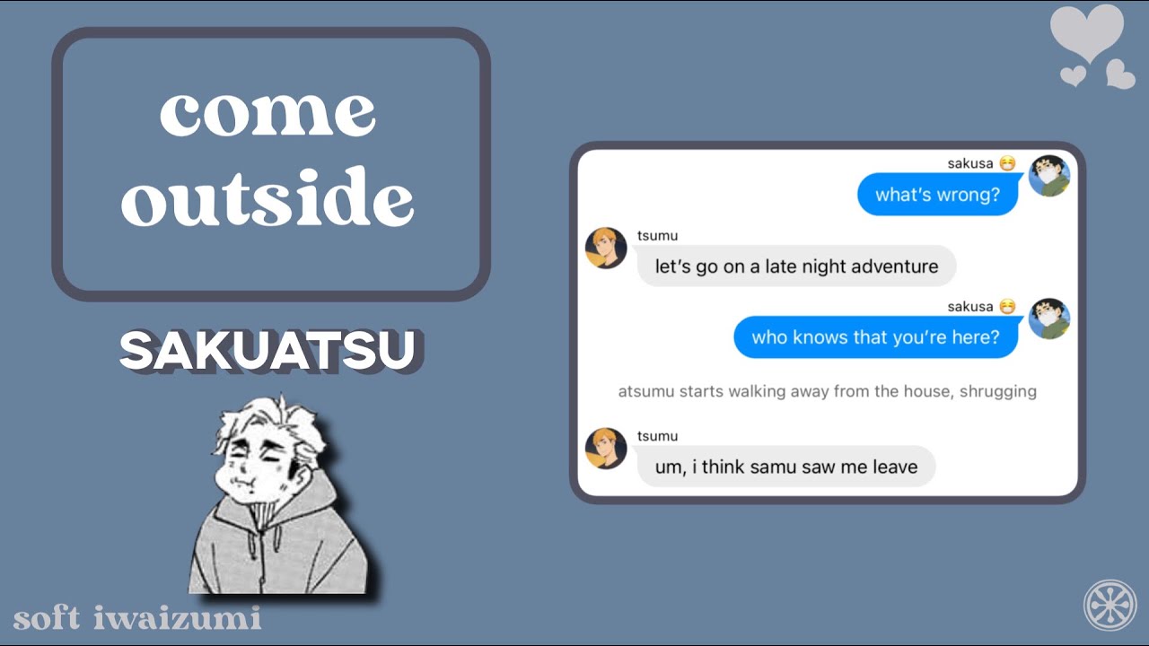 Haikyuu Texts • come outside • sakuatsu fluff