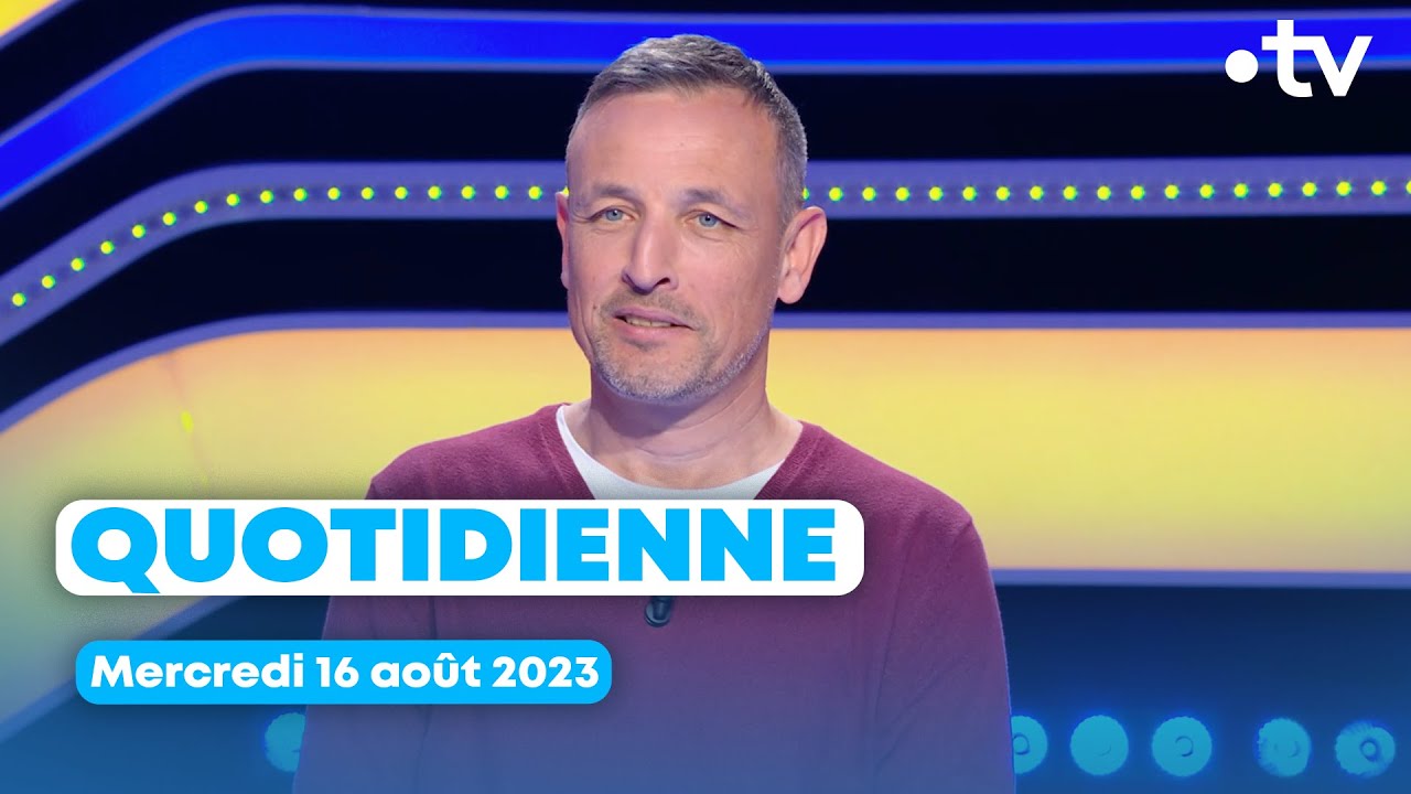 Emission Quotidienne du mercredi 16 août 2023 - Questions pour un Champion