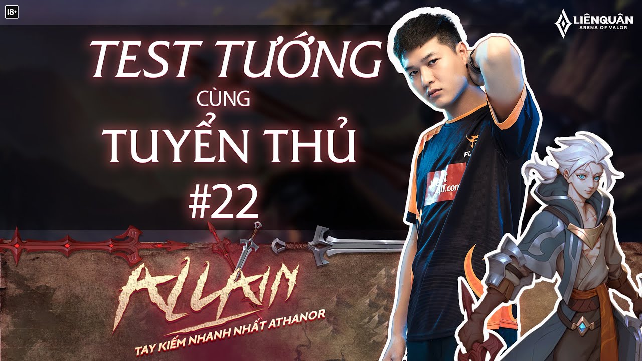 Test tướng cùng tuyển thủ 22 | ALLAIN trong tay FL.GẤU và HOA NHẬT HUỲNH - Garena Liên Quân Mobile