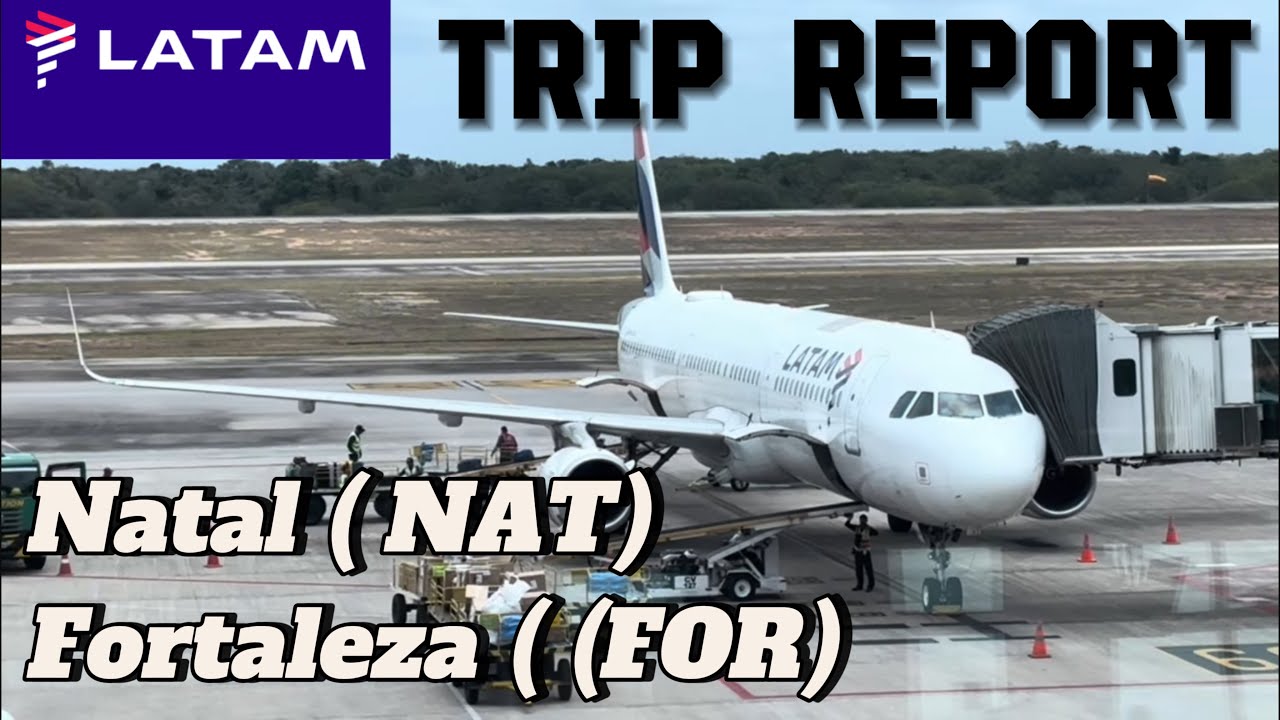 🇧🇷 TRIP REPORT | LATAM | Natal ( NAT) Fortaleza ( FOR)