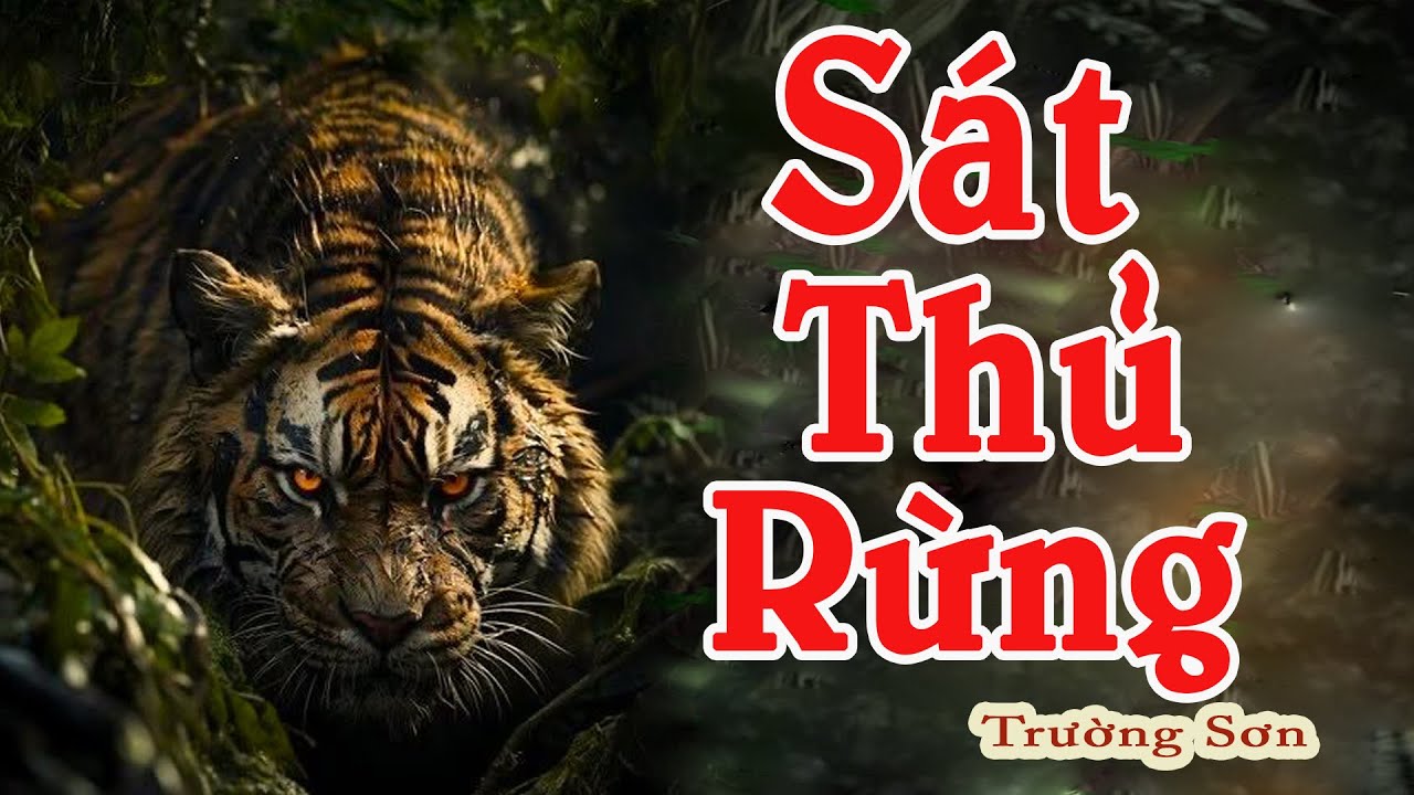 SÁT THỦ RỪNG TRƯỜNG SƠN | Truyện Đường Rừng Về Hổ Ăn Thịt Người | Kênh Truyện Xưa