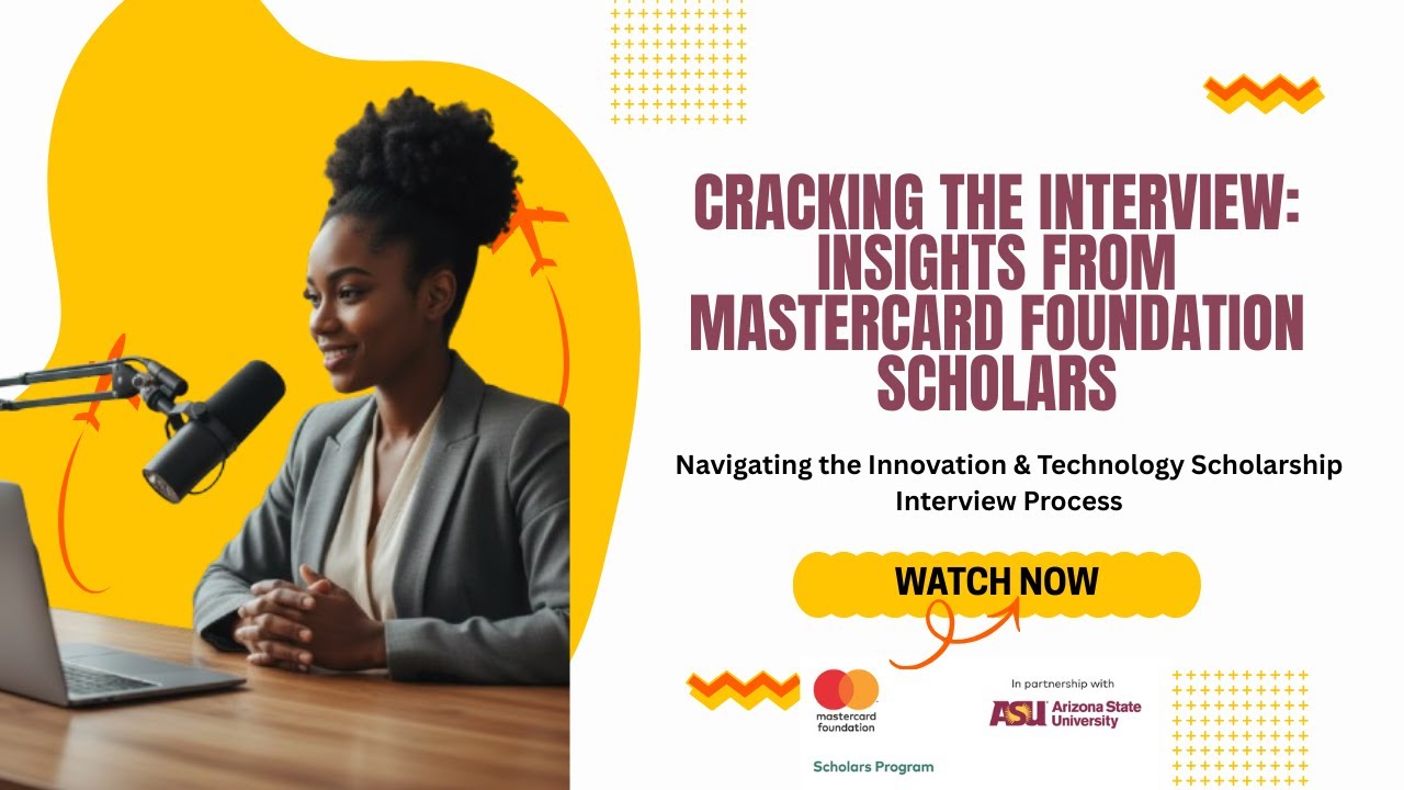 Cracking the Interview: Insights from Mastercard Foundation Innovation and Technology Scholars