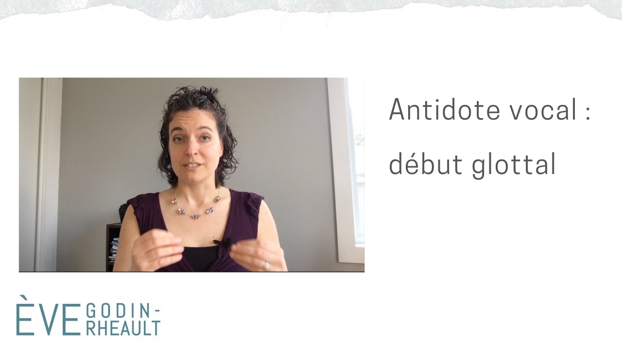 Antidote vocal : début glottal