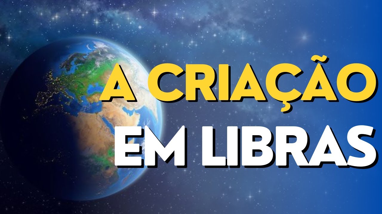 A CRIAÇÃO GÊNESIS em LIBRAS