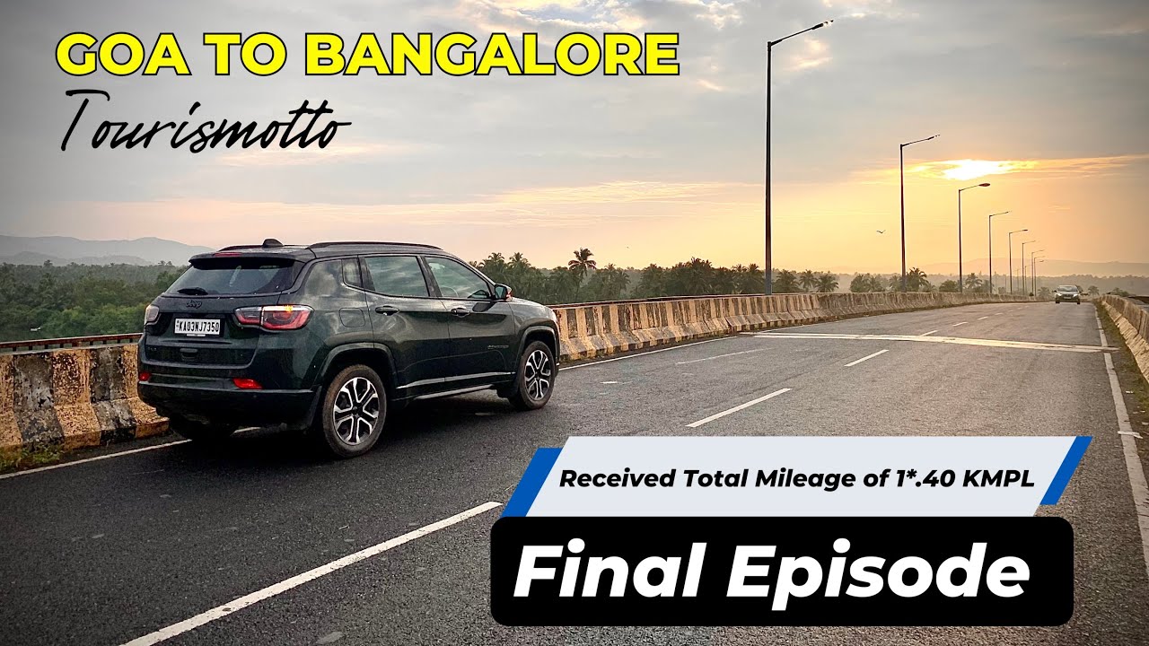 Final Episode - Goa To Bangalore in one day | Received crazy Mileage of 1*.40 Kmp In Jeep Compass  |