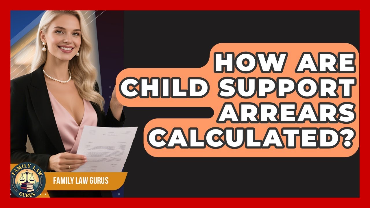 How Are Child Support Arrears Calculated? - Family Law Gurus