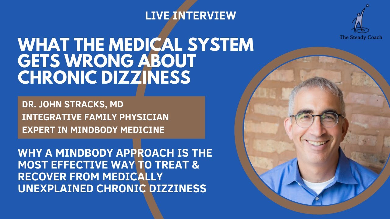 What the medical system gets wrong about chronic dizziness: interview with Dr. John Stracks, MD