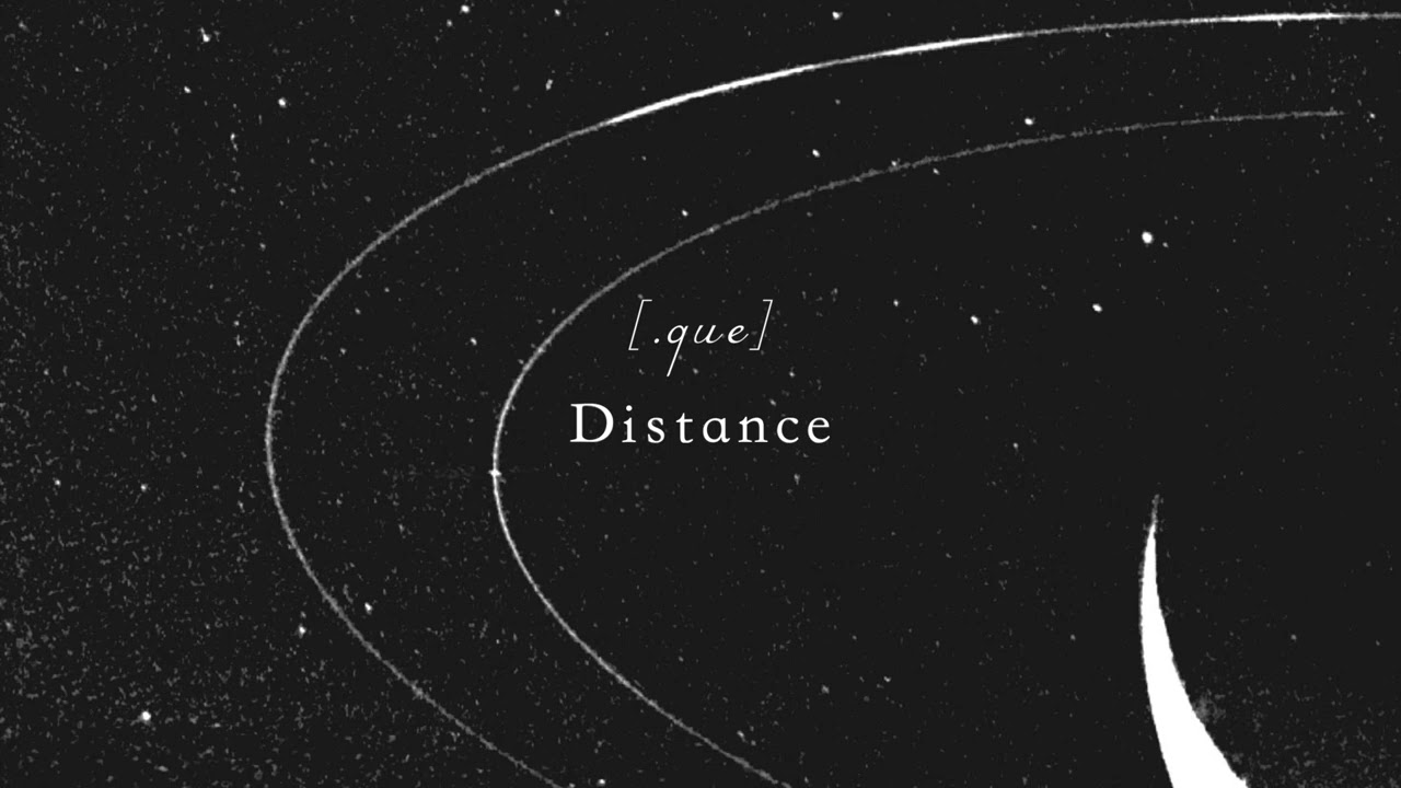 [.que] - Distance (Official Audio)
