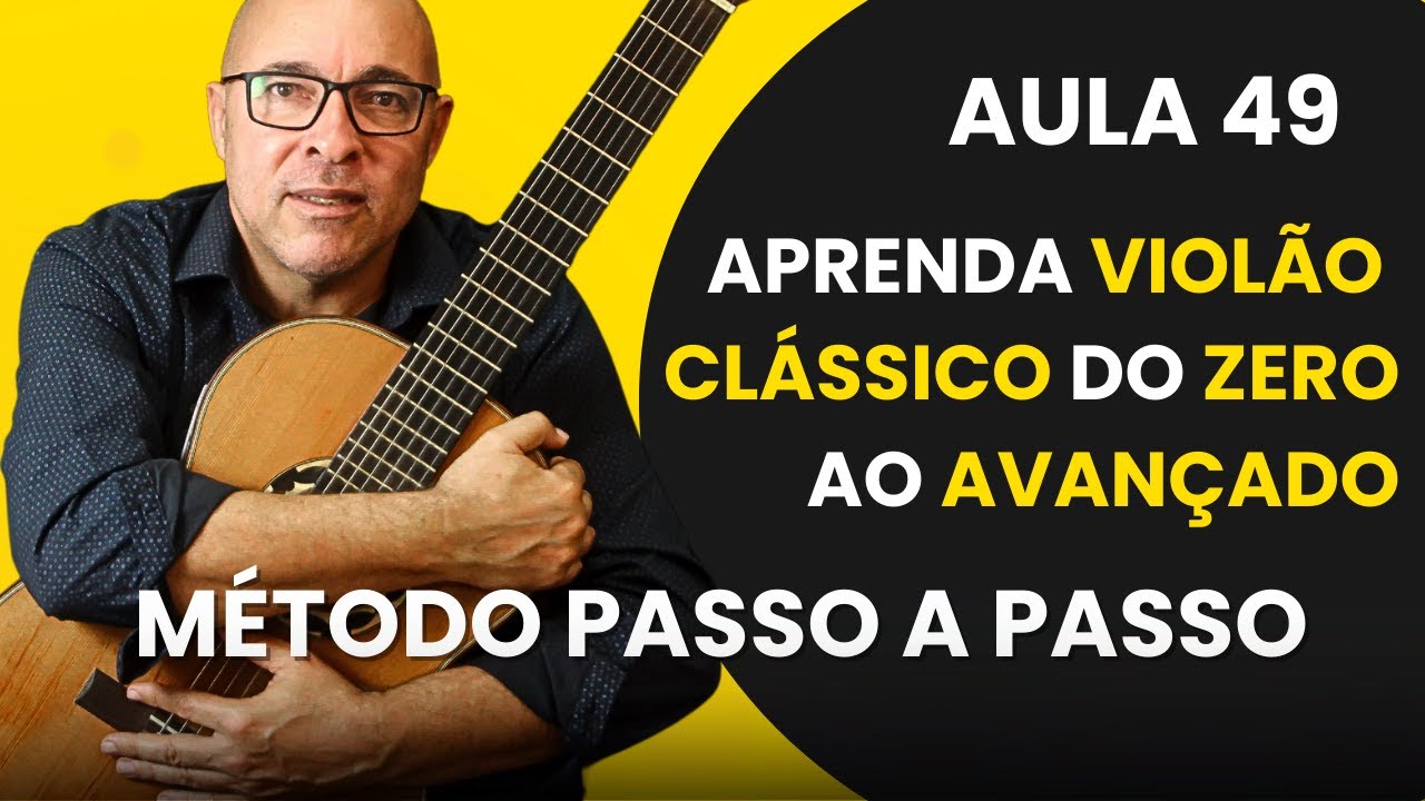 Aula 49: Aprenda Violão Clássico do Zero ao Avançado Método Passo a Passo