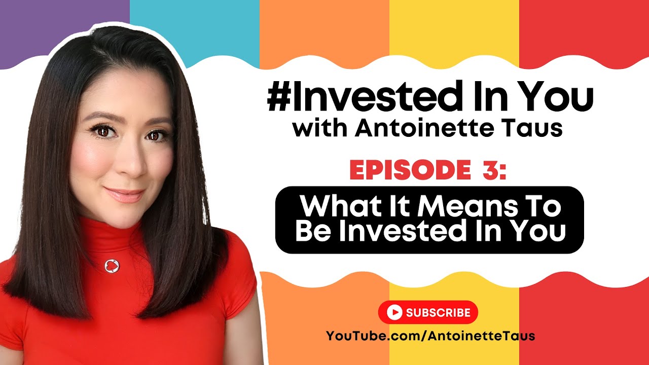 Episode 3: “What it Means to be Invested in You” | Antoinette Taus x BPI | #InvestedInYou