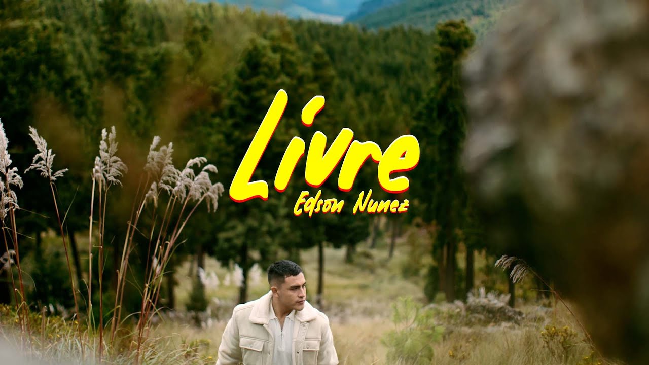 EDSON NU&Ntilde;EZ - LIVRE (CLIPE OFICIAL)