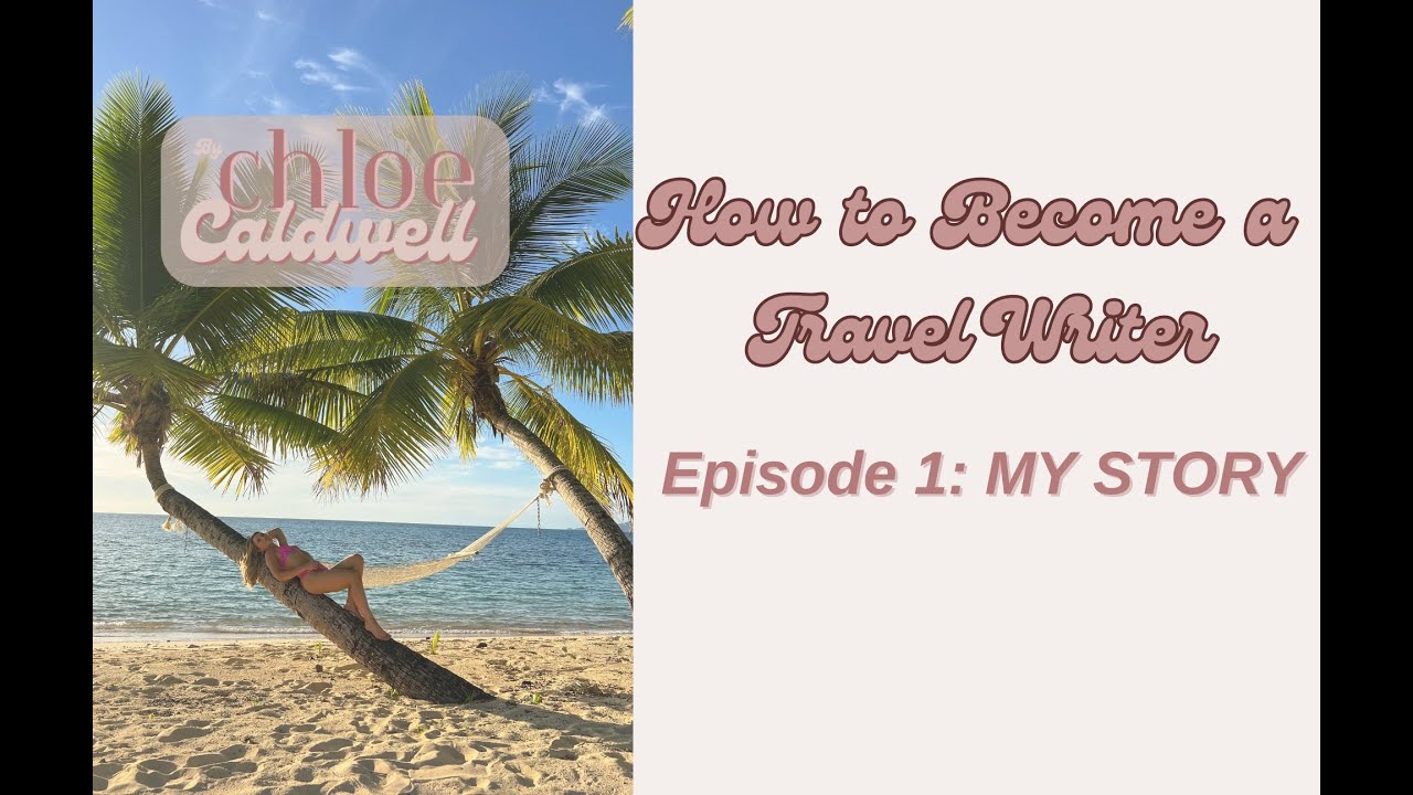 How To Become a Travel Writer | Ep. 1: My Story