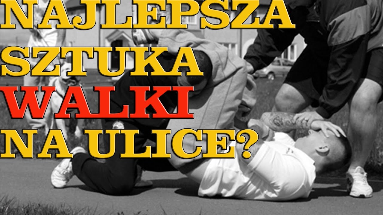 Jaki Styl Walki Jest Najlepszy Na Ulice ?