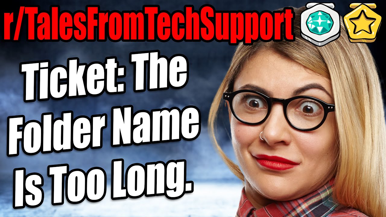 r/TalesFromTechSupport - Ticket: The Folder Name Is Too Long! - Reddit Stories 792