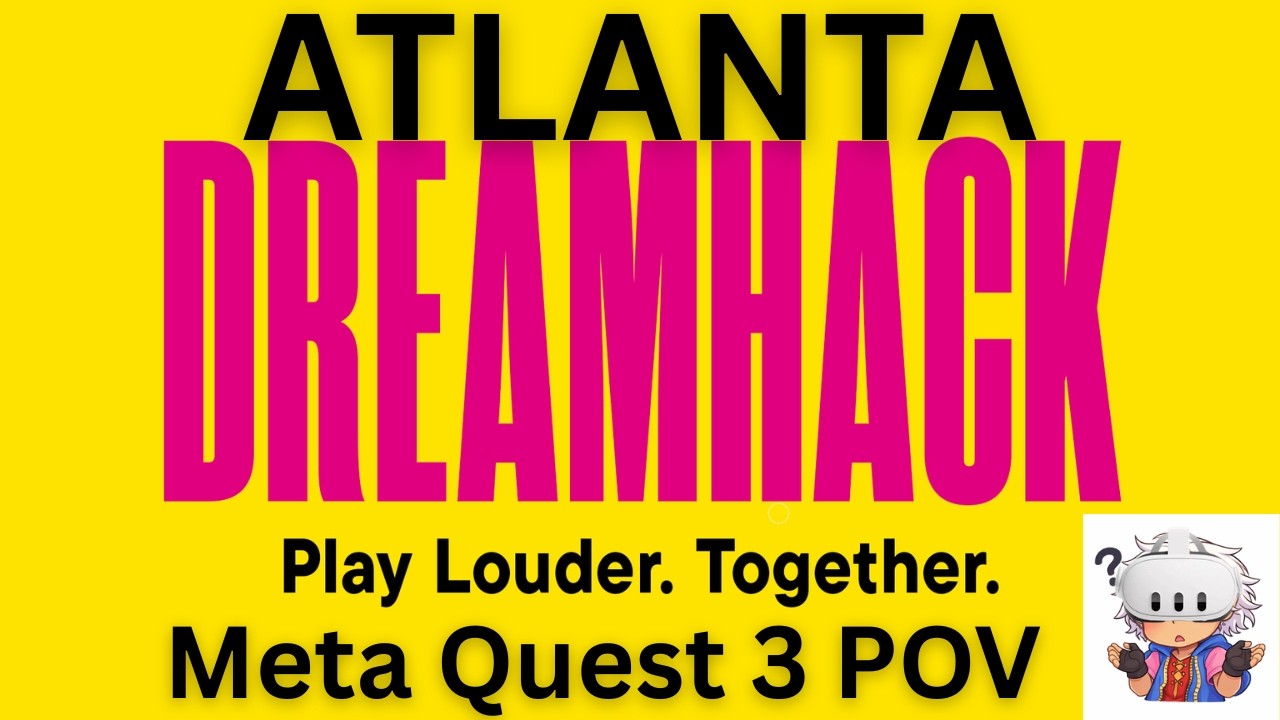 META QUEST 3 POV: DREAMHACK ATL