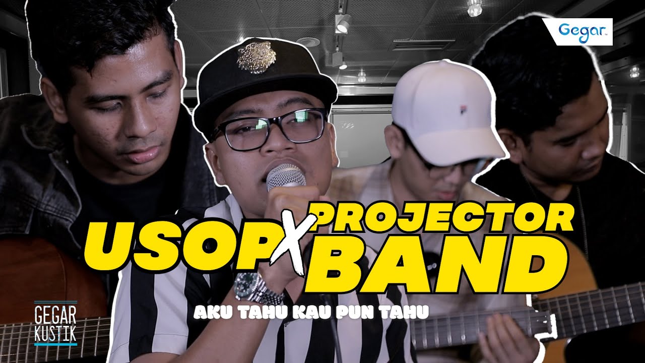 Aku Tahu Kau Pun Tahu - Usop X Projector Band | GEGARkustik