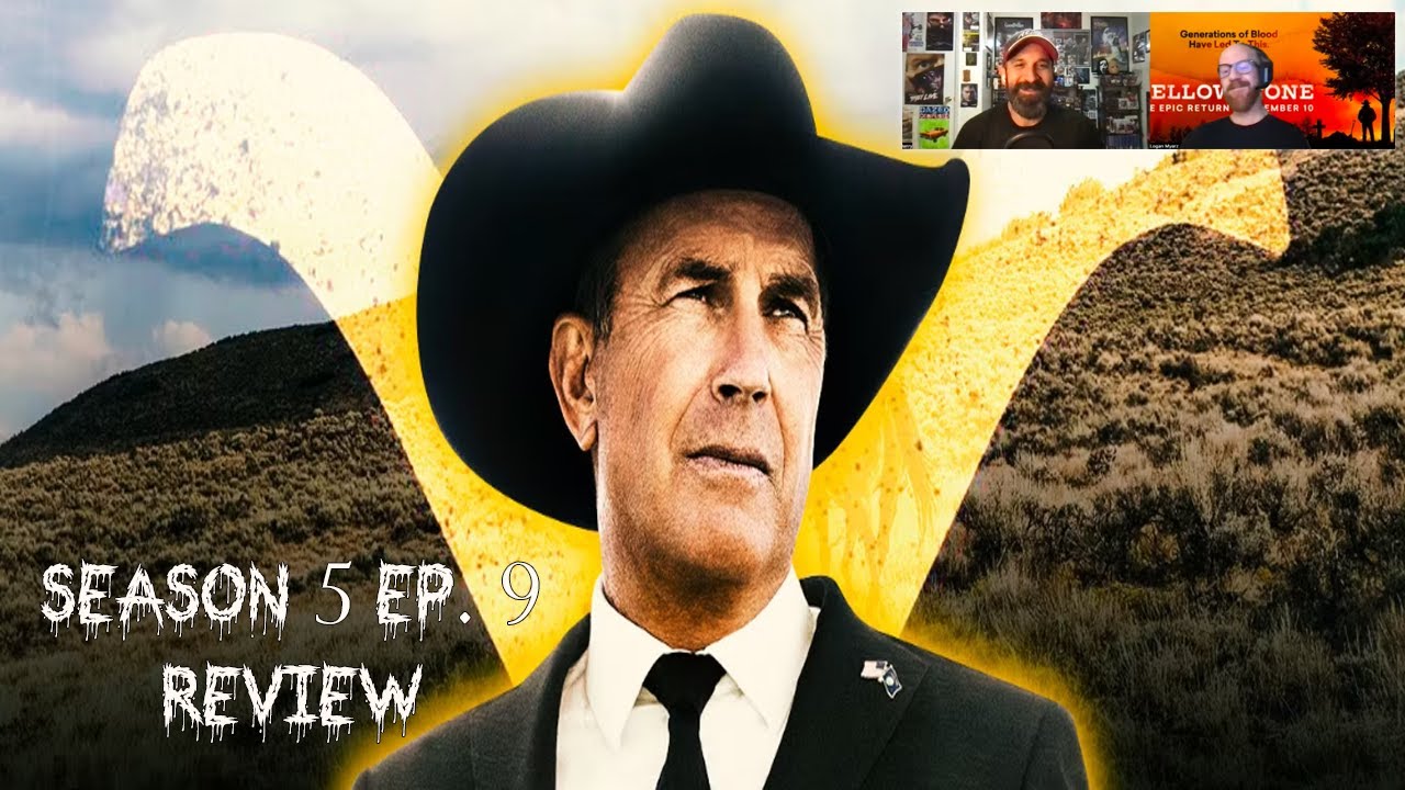 Yellowstone - Season 5: Episode 9 Review