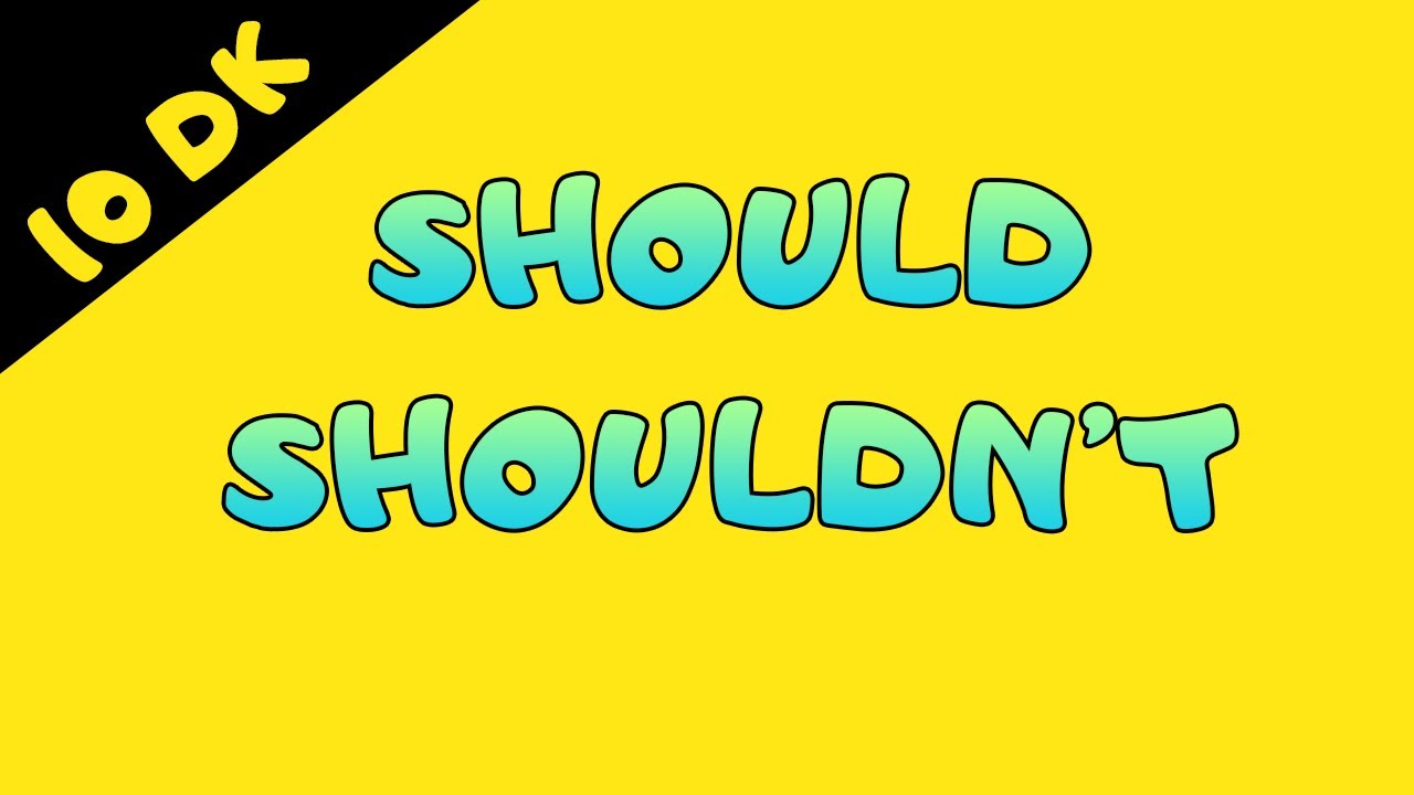 10 Dakikada Should / Shouldn't Konu Anlatımı